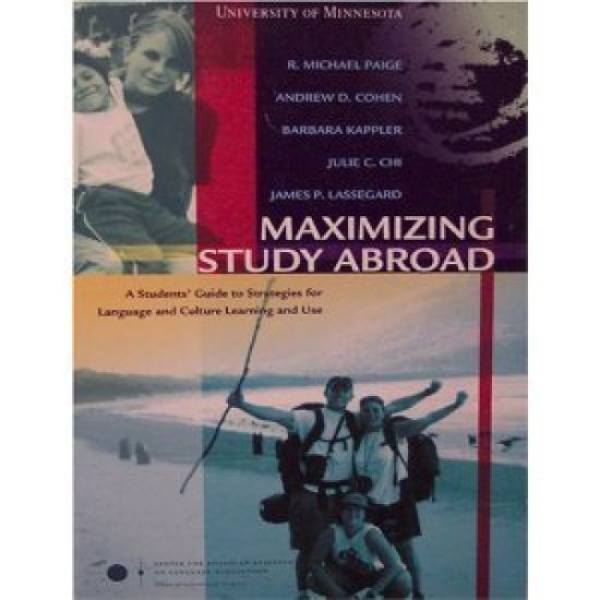 Maximizing Study Abroad: A Students' Guide to Strategies for Language and Culture Learning and Use