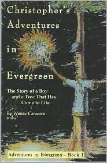 Christopher's Adventures in Evergreen: The Story of a Boy and a Tree That Has Come to Life