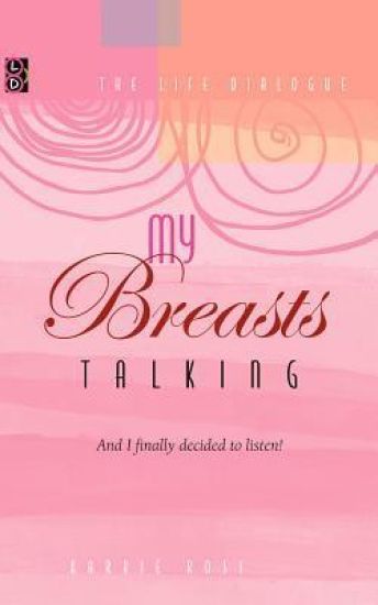 My Breasts Talking!: And I Finally Decided to Listen!