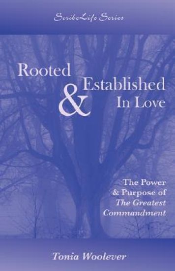 Rooted & Established In Love: The Power & Purpose of The Greatest Commandment