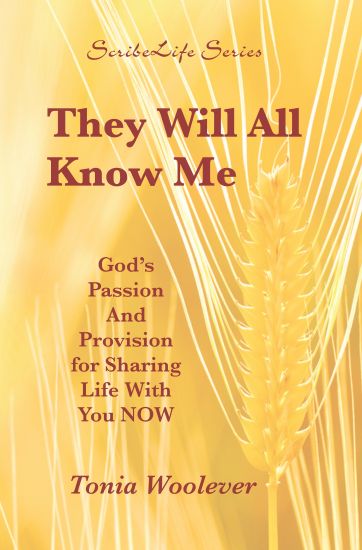 They Will All Know Me: God's Passion And Provision for Sharing Life With You NOW