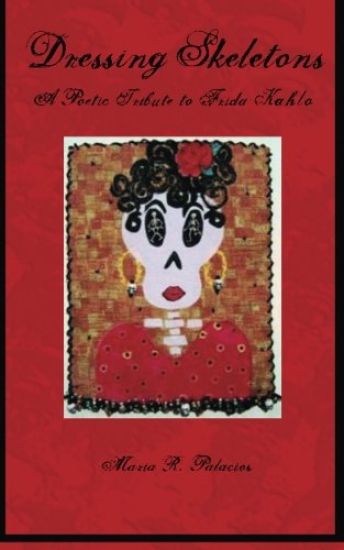 Dressing Skeletons: A Poetic Tribute To Frida Kahlo