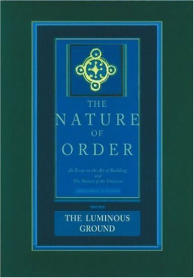 The Luminous Ground: The Nature of Order, Book 4