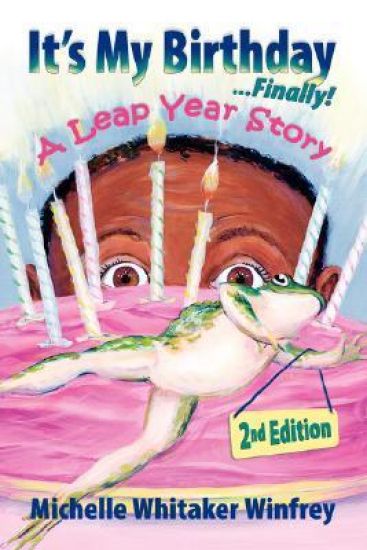 It's My Birthday Finally! A Leap Year Story 2nd Edition