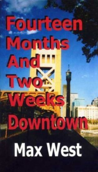Fourteen Months and Two Weeks Downtown: A Creative Recollection with Names Changed to Protect the Guilty