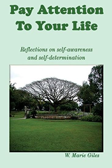 Pay Attention to Your Life: Reflections on Self-Awareness and Self Determination