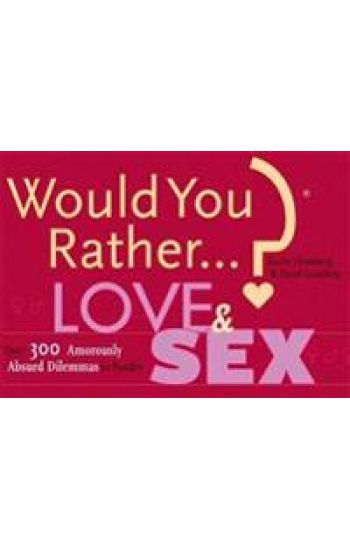 Would You Rather...?: Love and Sex