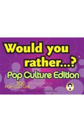 Would You Rather...?: Pop Culture Edition