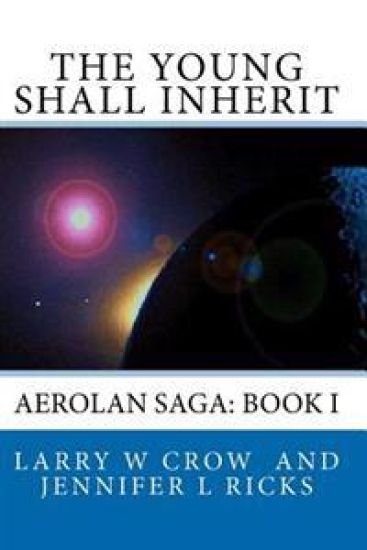 The Young Shall Inherit: Aerolan Saga: Book I