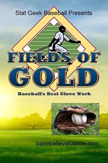 Fields of Gold, Baseball's Best Glove Work