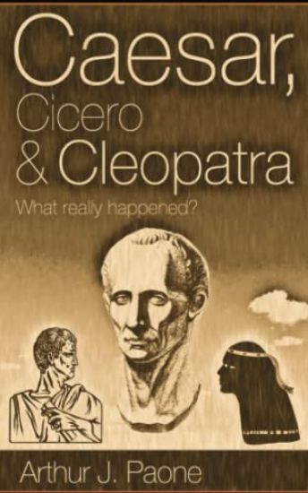 Caesar, Cicero & Cleopatra