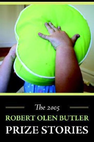 The 2005 Robert Olen Butler Prize Stories