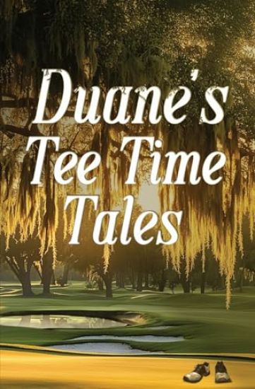 Duane's Tee Time Tales: A Historic Fairway Adventure