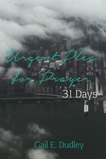 Urgent Plea for Prayer: 31 Day Devotional and Guide