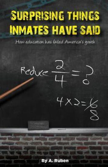 Surprising Things Inmates Have Said: How Education Has Failed America's Youth