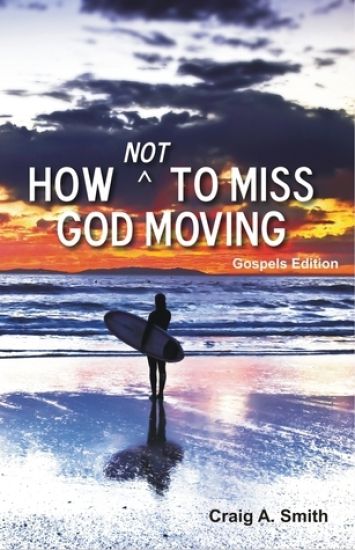 How Not to Miss God Moving (Gospels Edition)