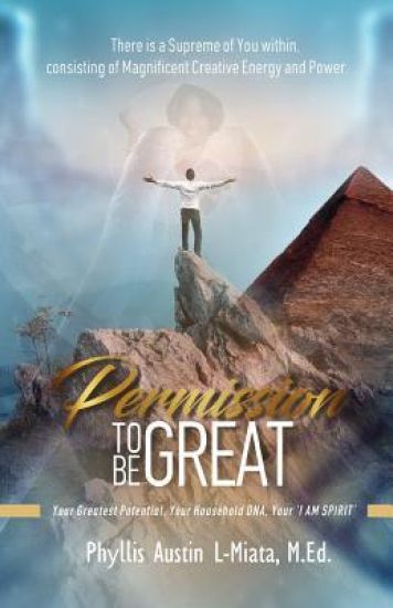 Permission To Be Great: Your Greatest Potential, Your Household DNA, Your 'I AM SPIRIT'
