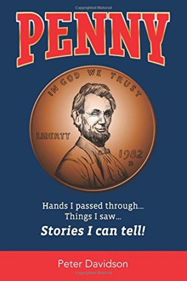 Penny: Hands I Passed Through...Things I Saw...Stories I Can Tell!