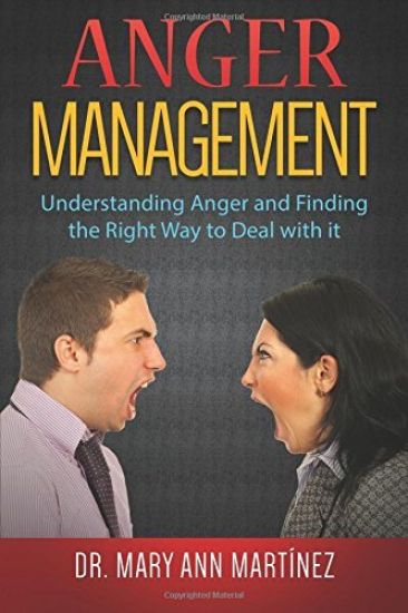 Anger Management: Understanding Anger and Finding the Right Way to Deal with it