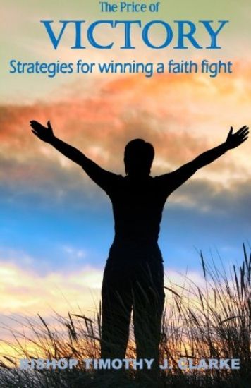 The Price of Victory: Strategies for Winning a Faith Fight