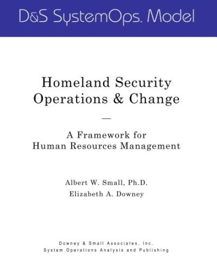 Homeland Security Operations & Change: A Framework for Human Resources Management