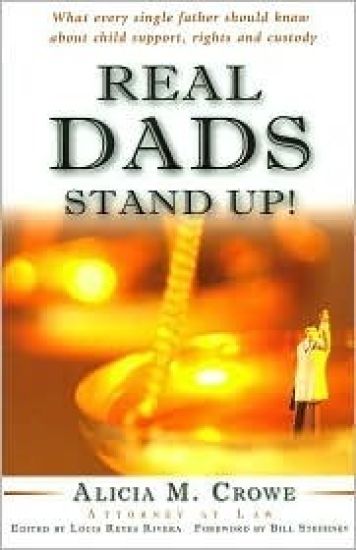 Real Dads Stand Up!: What Every Single Father Should Know About Child Support, Rights and Custody