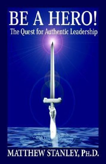 Be a Hero! the Quest for Authentic Leadership