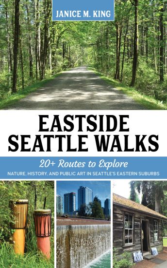 Eastside Seattle Walks: 20+ routes to explore nature, history, and public art in Seattle's eastern suburbs