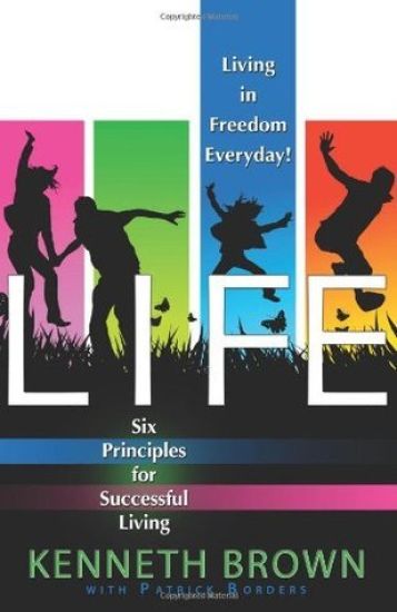 Life: Living In Freedom Everyday 6 Keys to Successful Living