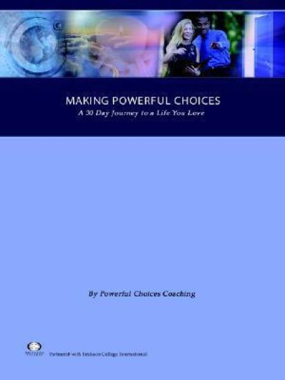 Making Powerful Choices, A 30 Day Journey to a Life You Love
