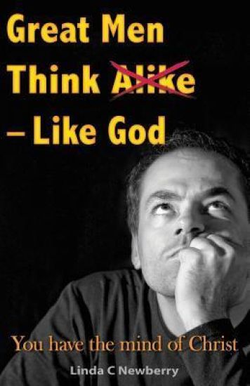 Great Men Think Alike - Like God: You Have the Mind of Christ