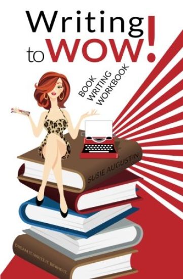 Writing to Wow!: Book Writing Workbook