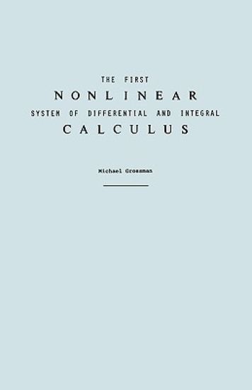 The First Nonlinear System of Differential and Integral Calculus