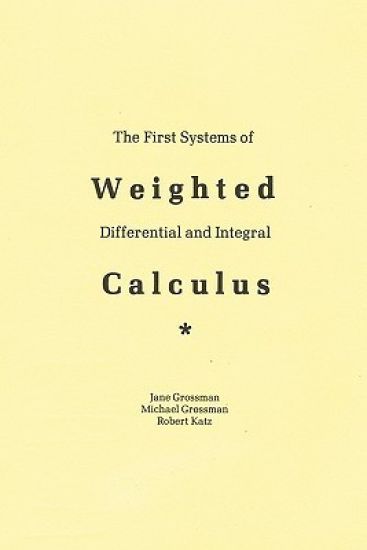 The First Systems Of Weighted Differential And Integral Calculus