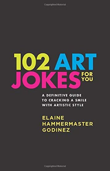 102 Art Jokes For You: Art jokes that educate!