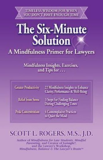The Six-Minute Solution: A Mindfulness Primer for Lawyers