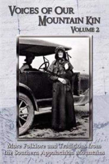 Voices of Our Mountain Kin Volume 2: More Folklore and Traditions from the Southern Appalachian Mountains