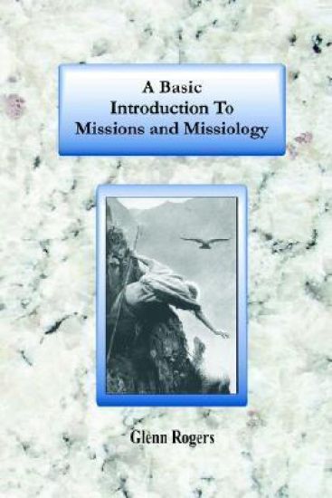 A Basic Introduction To Missions And Missiology