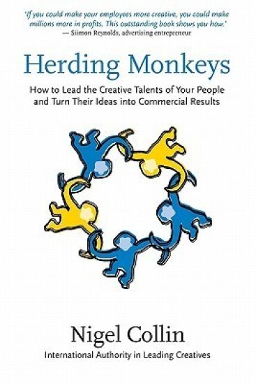 Herding Monkeys: How to lead the creative talents of your people and get commercial results