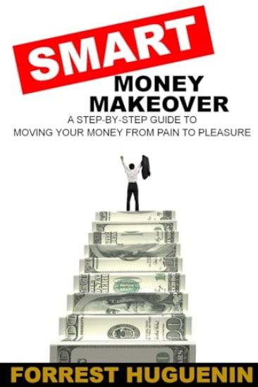 SMART Money Makeover: A Step-by-Step Guide to Moving Your Money from Pain to Pleasure