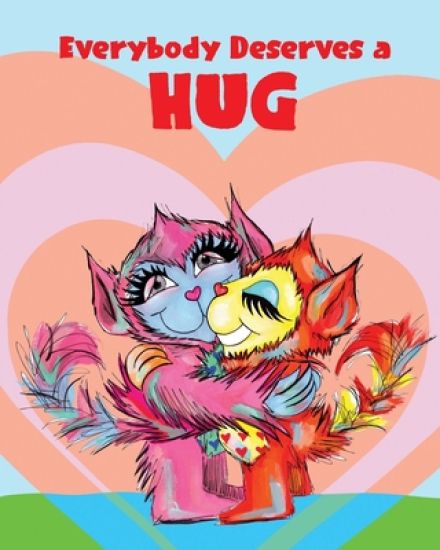 Everybody Deserves a Hug