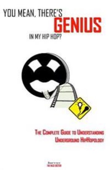 You Mean, There's GENIUS in My Hip Hop?: The Complete Guide to Understanding Underground HipHopology