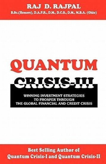 Quantum Crisis III -Winning Investment Strategies to Prosper Through the Global Financial and Credit Crisis