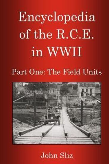 Encyclopedia of the R.C.E. in WWII: Part One: The Field Units