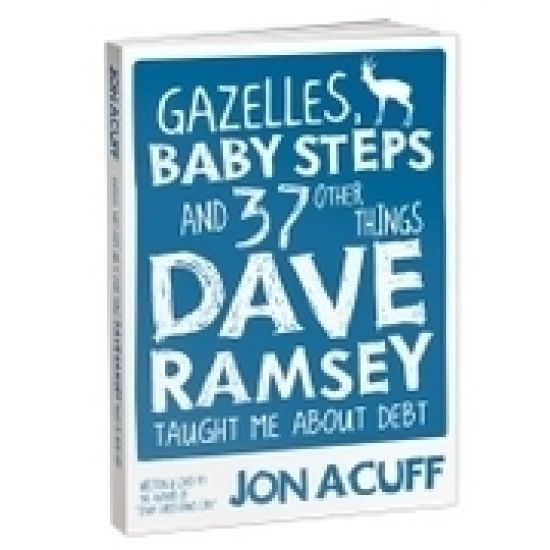 Gazelles, Baby Steps & 37 Other Things: Dave Ramsey Taught Me about Debt