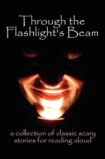 Through the Flashlight's Beam: a collection of classic scary stories for reading aloud