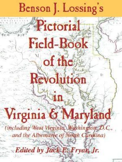 Lossing's Pictorial Field-Book of the Revolution in Virginia & Maryland