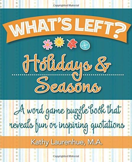 What's Left? Holidays & Seasons: A Word Game Puzzle Book That Reveals Fun or Inspiring Quotations