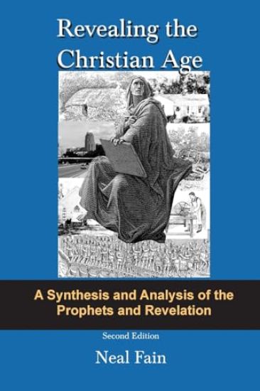Revealing the Christian Age: A Synthesis and Analysis of the Prophets and Revelation