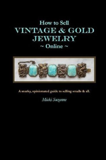 How to Sell Vintage & Gold Jewelry Online: A Snarky, Opinionated Guide to Selling Smalls and All.